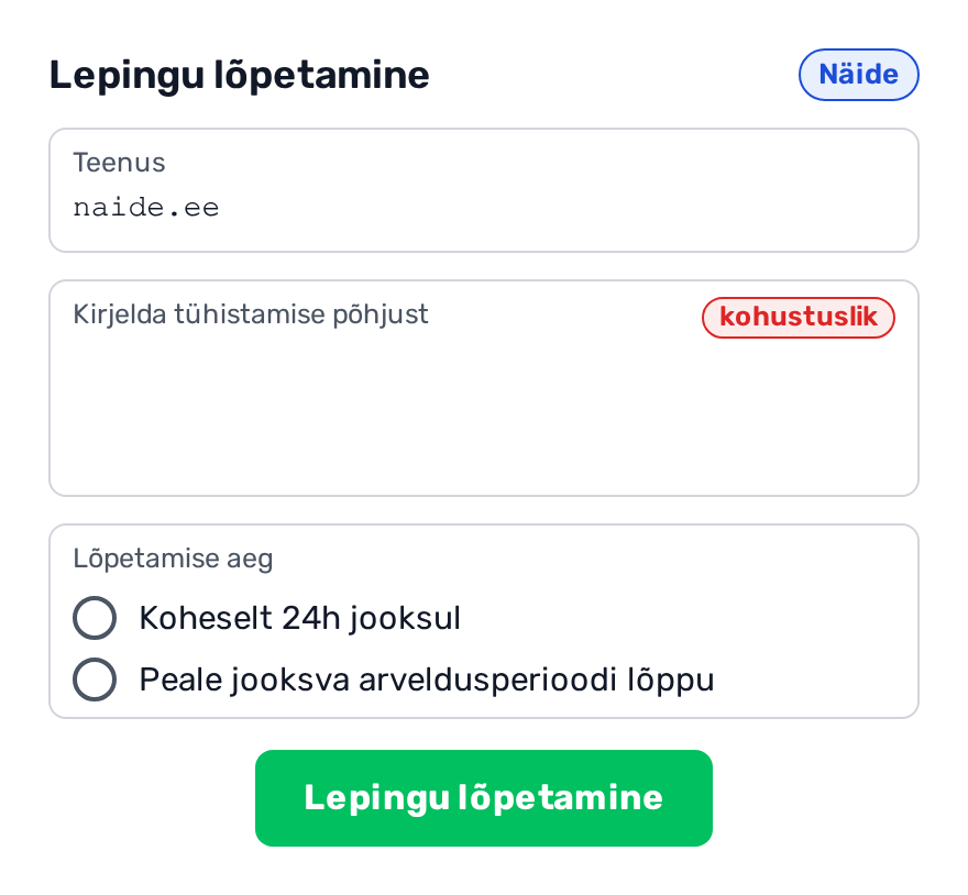 Näidisvorm lepingu lõpetamiseks: väli Kirjelda tühistamise põhjust, valik Lõpetamise aeg kahe võimalusega (Koheselt 24h jooksul, Peale jooksva arveldusperioodi lõppu) ja nupp Lepingu lõpetamine